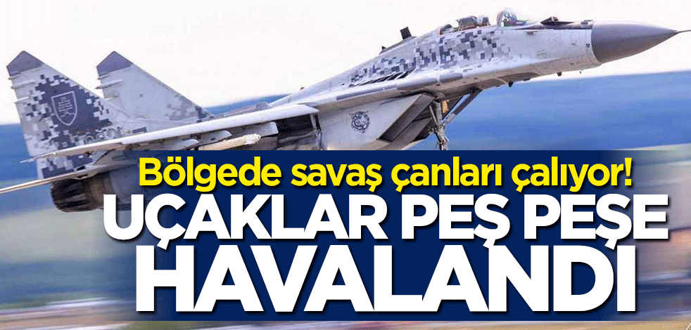Balkanlar'da savaş çanları çalıyor! Uçaklar peş peşe havalandı