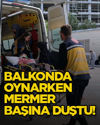 Balkonda oynarken mermer başına düştü!