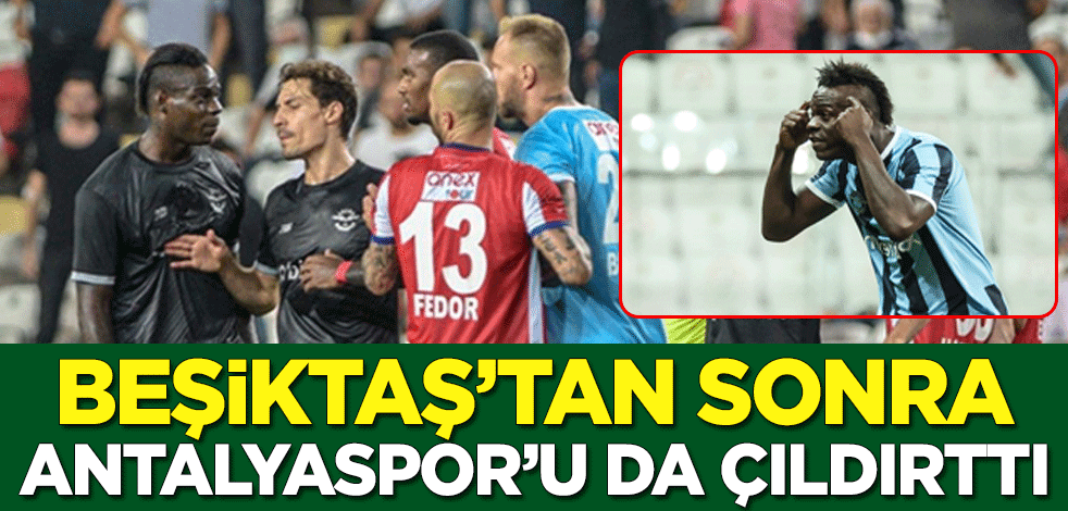 Balotelli, Beşiktaş'tan sonra Antalyaspor'u da çıldırttı