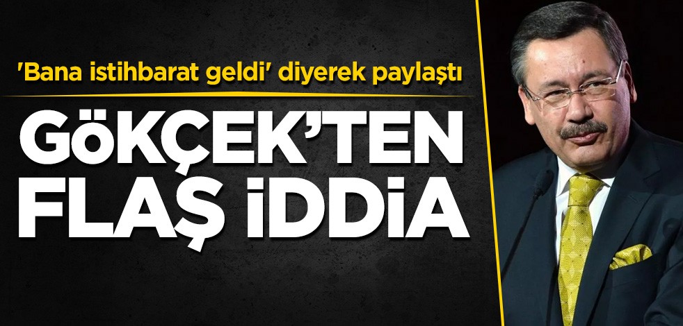'Bana istihbarat geldi' diyerek paylaştı! Gökçek'ten flaş iddia