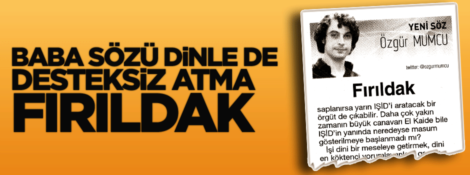 Bana sözü dinle 'Fırıldak' Mumcu