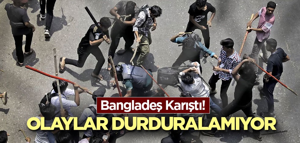 Bangladeş Karıştı! Olaylar durduralamıyor