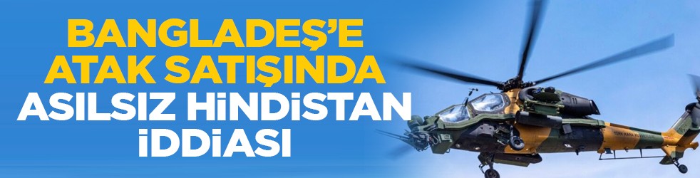 Bangladeş’e ATAK satışında asılsız Hindistan iddiası