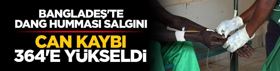 Bangladeş'te dang humması salgını: Can kaybı 364'e yükseldi 