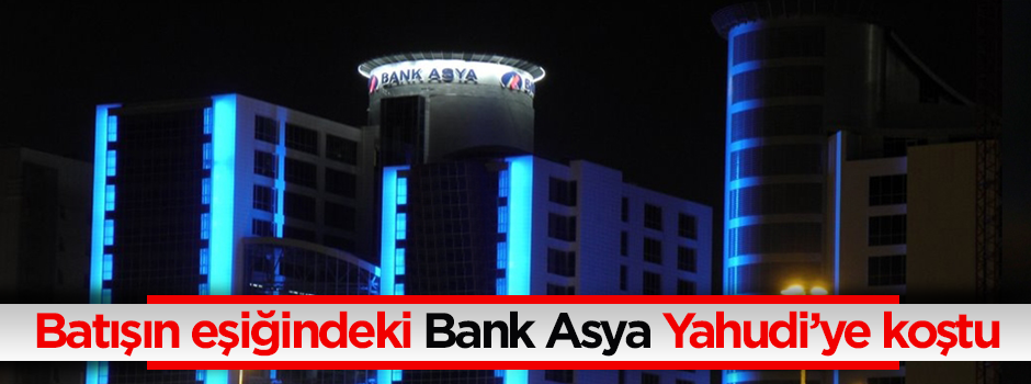 Bank Asya da Yahudi WSJ'ye koştu
