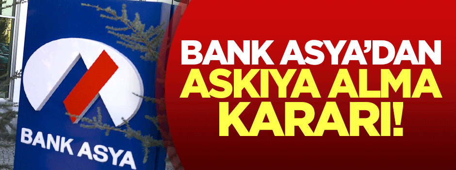 Bank Asya'dan askıya alma kararı