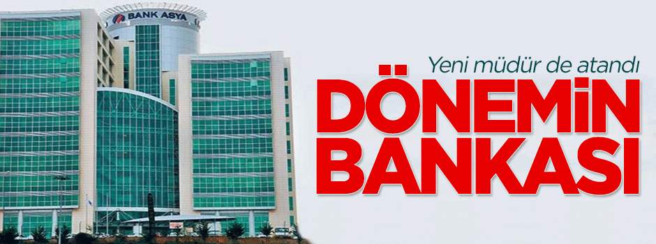 Bank Asya'ya yeni müdür ve yönetim atandı