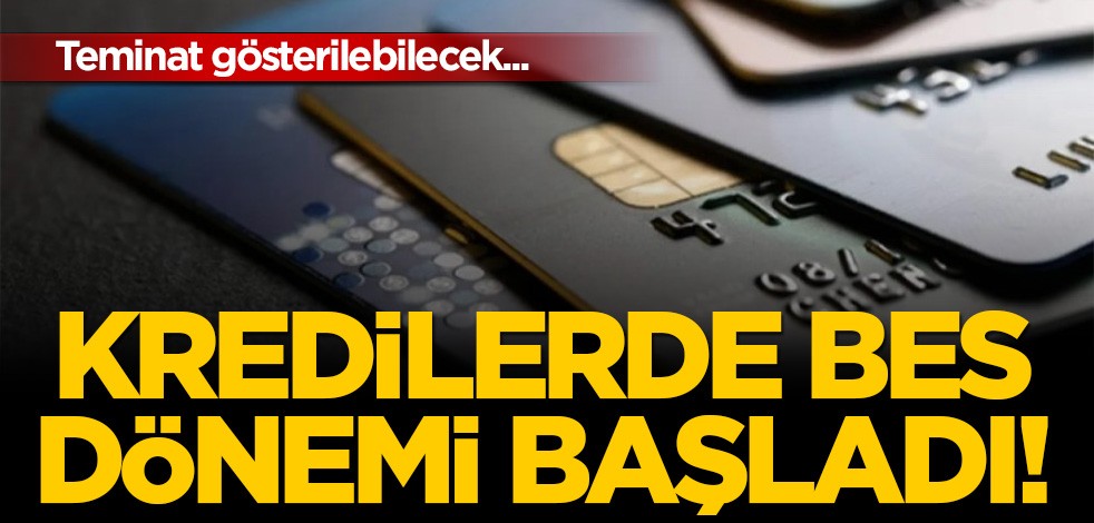 Banka kredilerinde BES dönemi başladı!