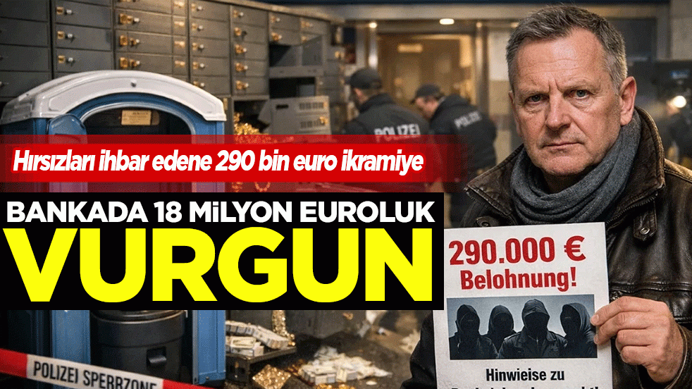 Bankada 18 milyon euroluk vurgun: Hırsızları ihbar edene 290 bin euro ikramiye