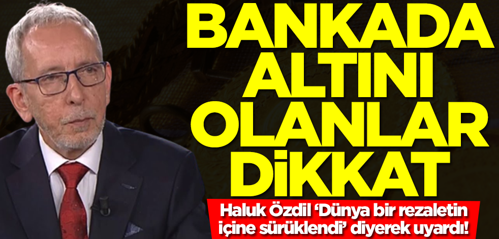 Bankada altını olanlar dikkat! Haluk Özdil 'Büyük bir rezalete sürüklendik' diyerek uyardı