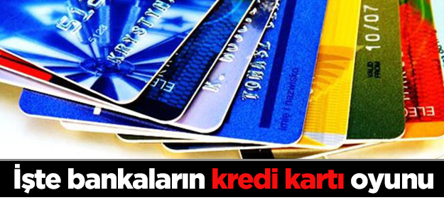 Bankalardan kredi kartı tuzağı