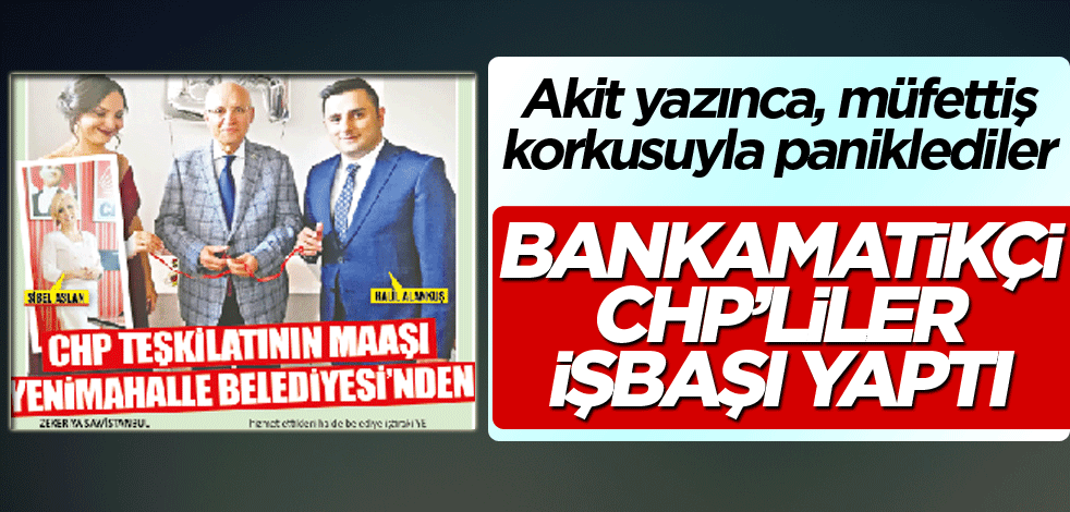 Bankamatikçi CHP’liler işbaşı yaptı