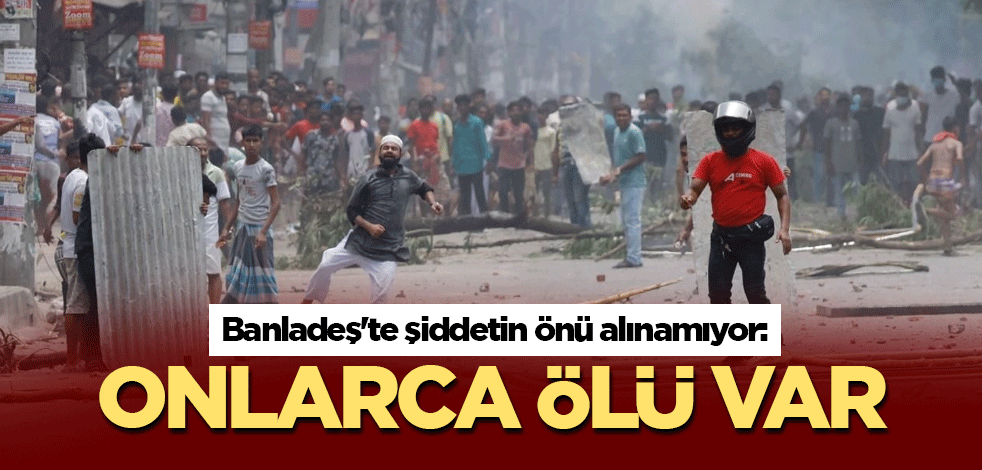 Banladeş'te şiddetin önü alınamıyor: En az 93 ölü