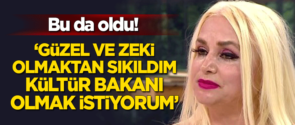 Banu Alkan: Güzel ve zeki olmaktan sıkıldım, kültür bakanı olmak istiyorum