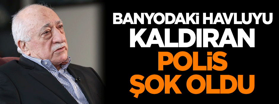 Banyodaki havluyu kaldıran polis şok oldu