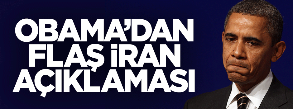 Barack Obama'dan flaş İran açıklaması