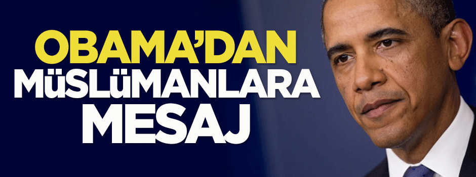 Barack Obama'dan Müslümanlara mesaj