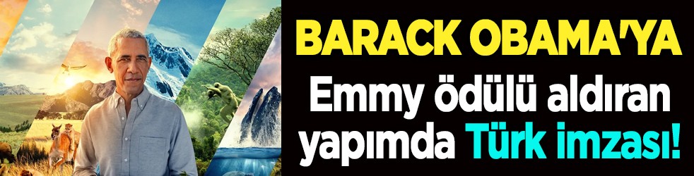 Barack Obama'ya Emmy ödülü aldıran yapımda Türk imzası