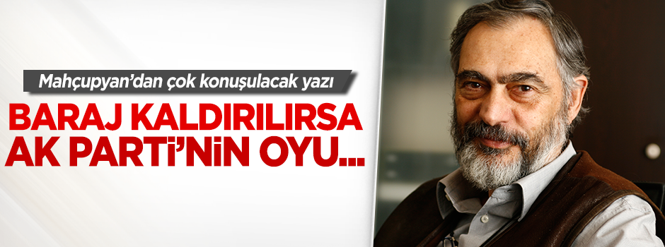 'Baraj kalkarsa AK Parti'nin oyu 3-4 puan artar'