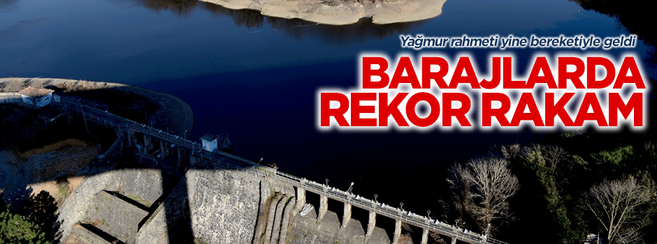 Barajlarda son 4 yılın en yüksek oranına ulaşıldı