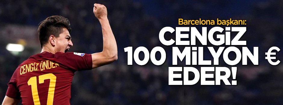 Barcelona Başkanı: Cengiz Ünder 100 milyon Euro eder!