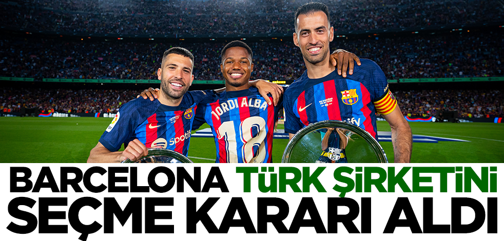 Barcelona Türk şirketini seçme kararı aldı! Dev adım