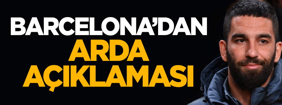 Barcelona'dan Arda açıklaması