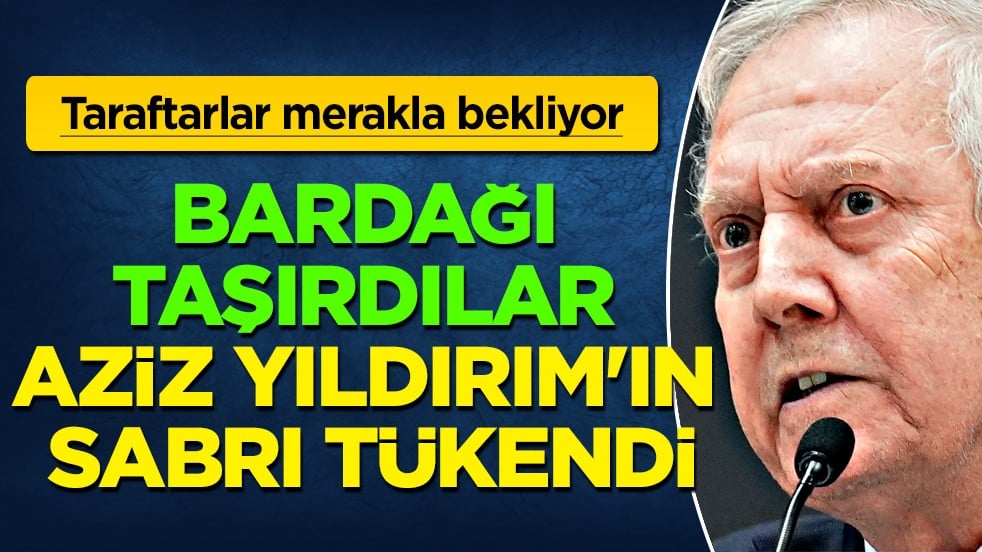 Bardağı taşırdılar! Aziz Yıldırım'ın sabrı tükendi, Çıkış izni verilmiyor bir türlü...