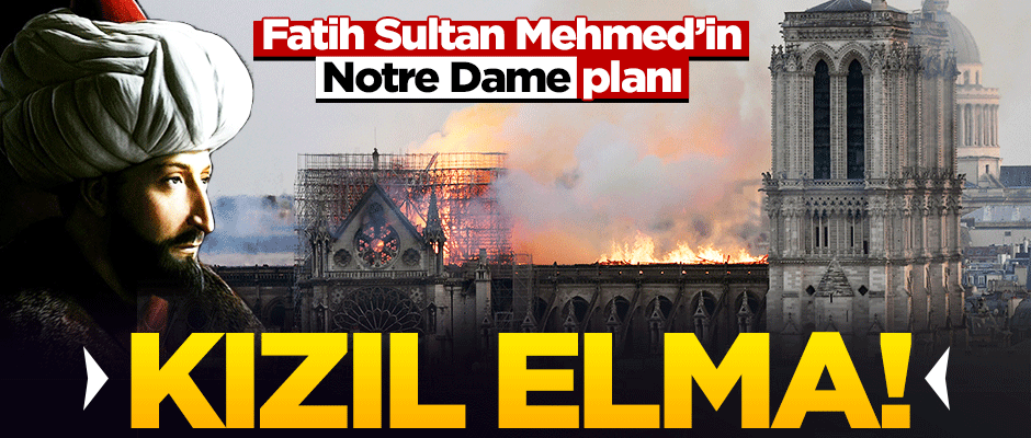 Bardakçı: Fatih'in 'Kızıl Elma'sı Notre Dame'a sancak dikmekti