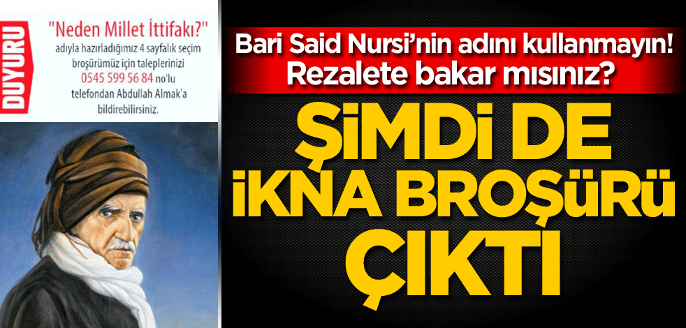 Bari Said Nursi’nin adını kullanmayın! Rezalete bakar mısınız? Şimdi de ikna broşürü çıktı