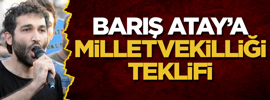 Barış Atay'a milletvekilliği teklifi!
