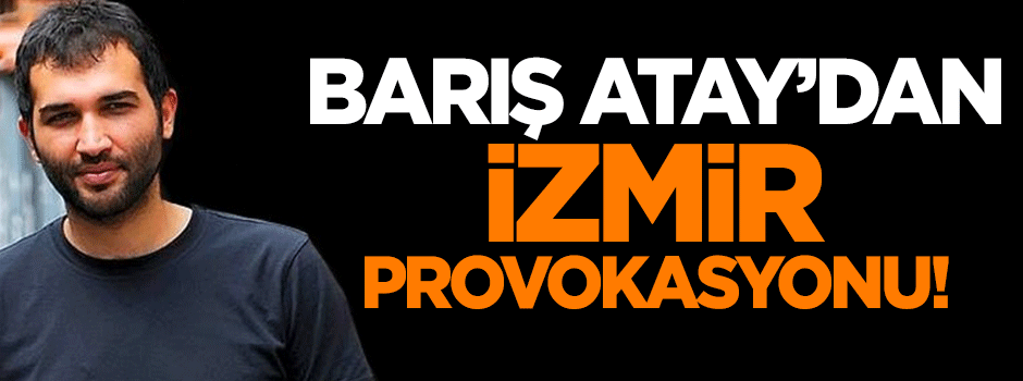 Barış Atay'dan provokasyon!