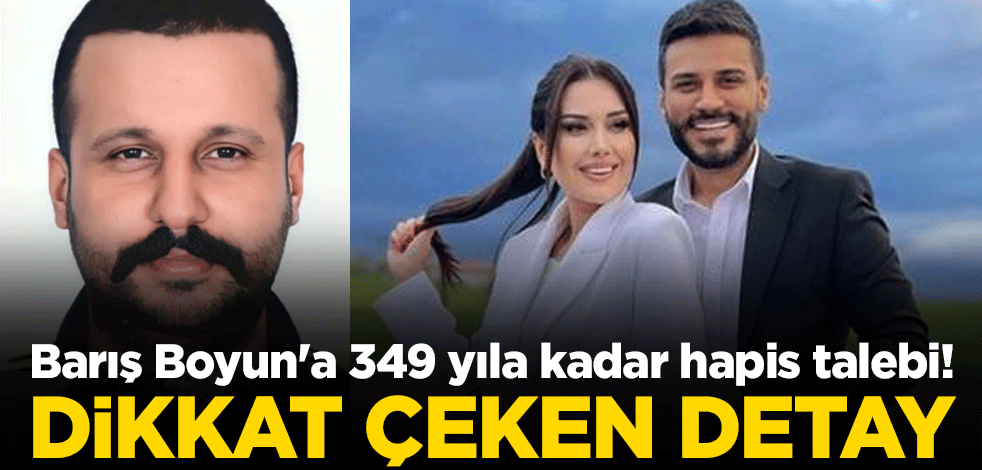 Barış Boyun'a 349 yıla kadar hapis talebi! Dilan Polat'ın eşi Engin Polat detayı dikkat çekti