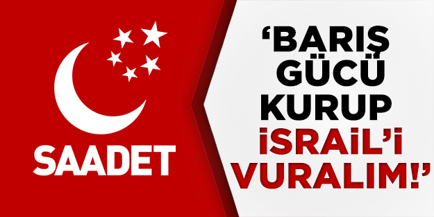 Barış gücü kurup İsrail'i vuralım!