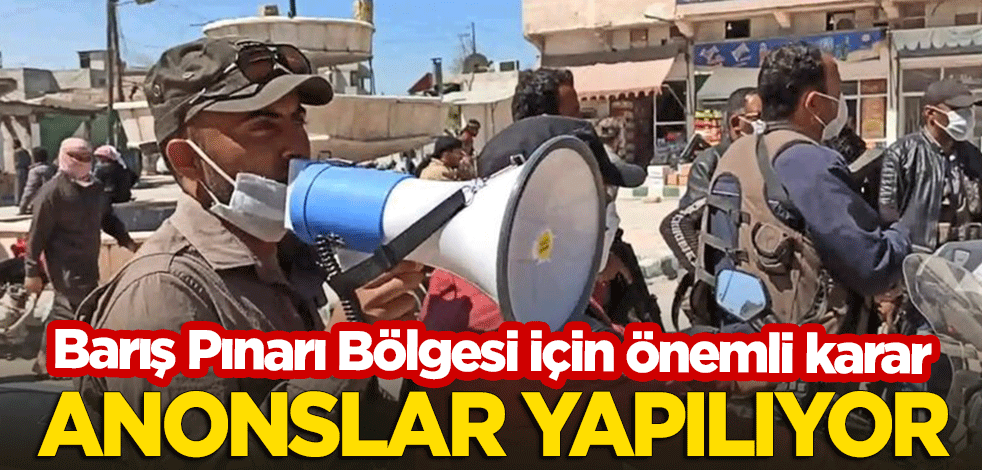 Barış Pınarı Bölgesi için önemli karar! Anonslar yapılıyor