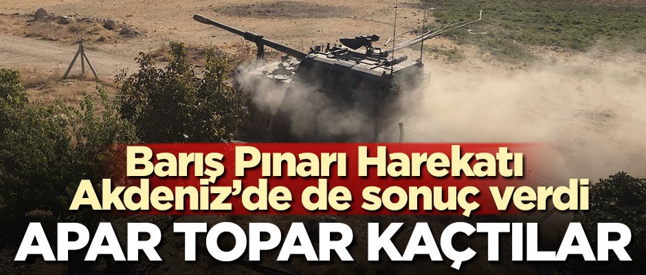 Barış Pınarı Harekatı Akdeniz'de de sonuç verdi! Apar topar kaçtılar