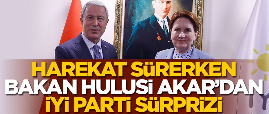 Barış Pınarı Harekatı devam ederken Hulusi Akar'dan İyi Parti sürprizi