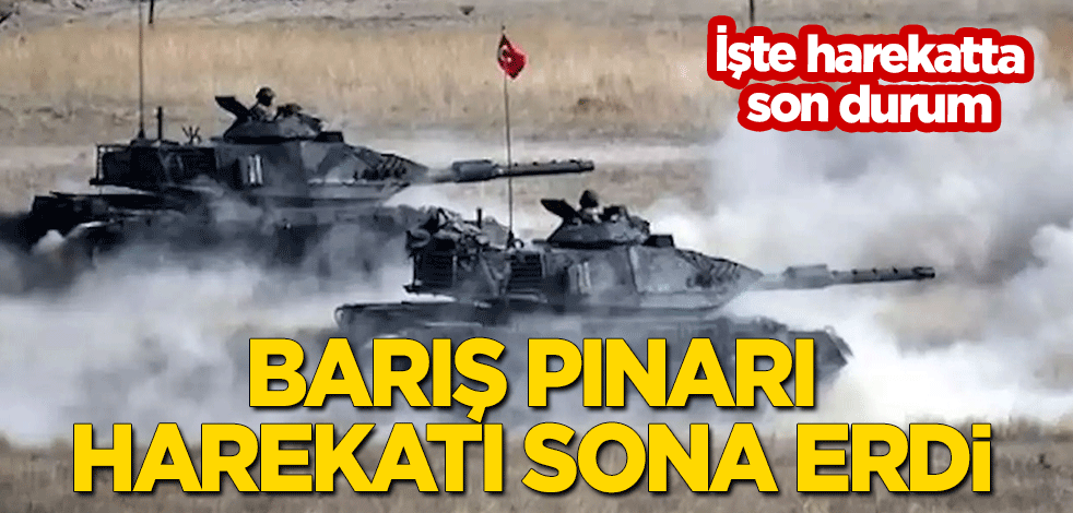 Barış Pınarı Harekatı sona erdi! İşte son durum