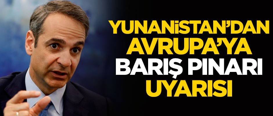 Barış Pınarı Harekatı sonrası Yunanistan, Avrupa'yı uyardı