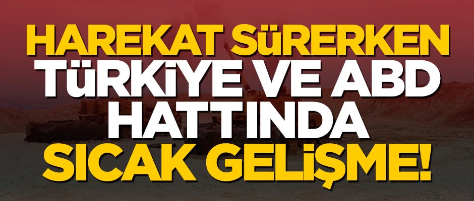 Barış Pınarı Harekatı sürerken Türkiye ve ABD hattında sıcak gelişme