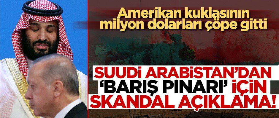 Barış Pınarı Harekatı YPG'ye 100 milyon dolar yollayan Suudi Arabistan'ı rahatsız etti