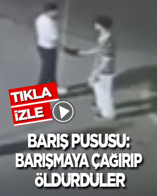 Barış pususu: Barışmak için çağırıp öldürdüler