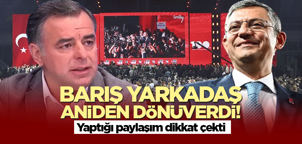 Barış Yarkadaş aniden dönüverdi! Yaptığı paylaşım dikkat çekti