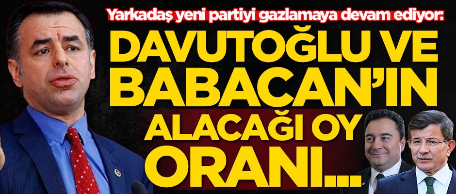 Barış Yarkadaş yeni partiyi gazlama devam ediyor: Davutoğlu ve Babacan'ın alacağı oy oranı...