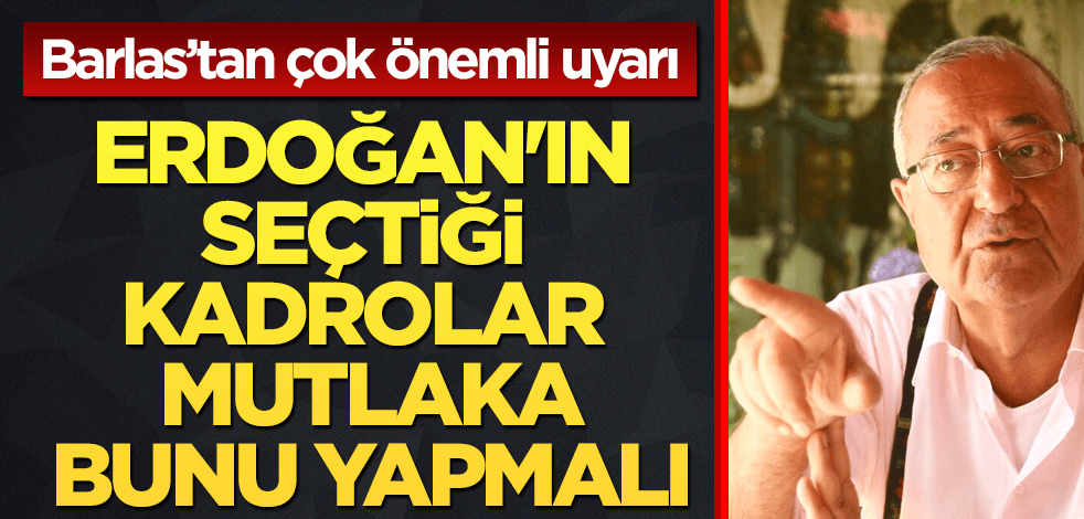 Barlas'tan önemli uyarı: AK Parti mutlaka bunu yapmalı