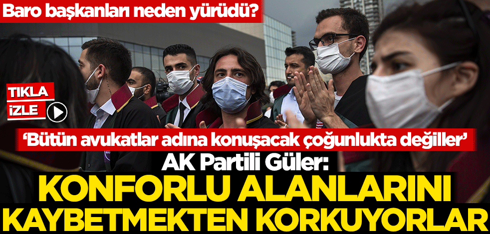 Baro başkanları neden yürüdü? AK Partili Güler: Konforlu alanlarını kaybetmekten korkuyorlar