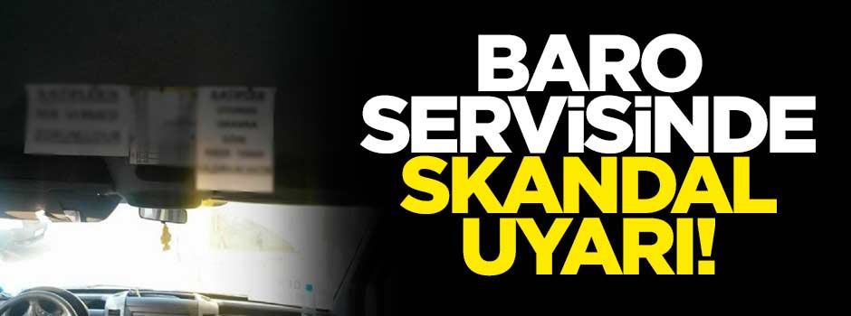 Baro servisinde skandal uyarı!