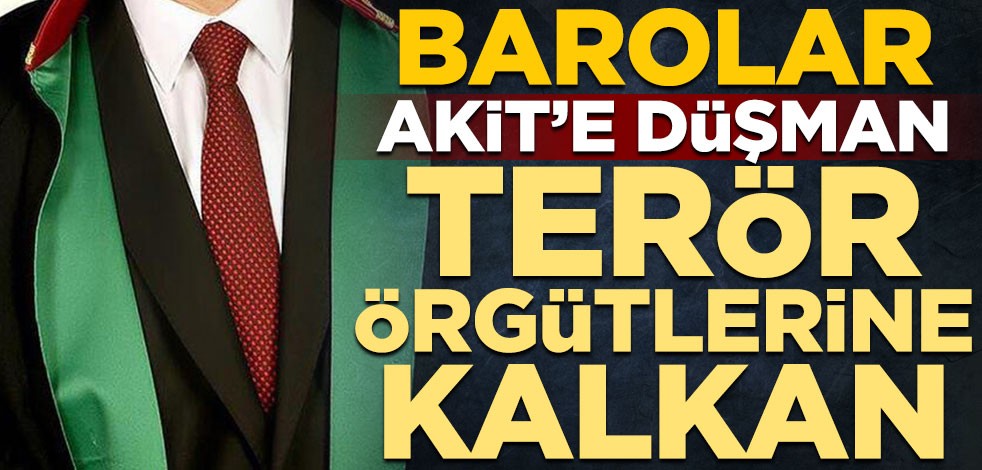 Barolar, Akit’e düşman terör örgütlerine kalkan
