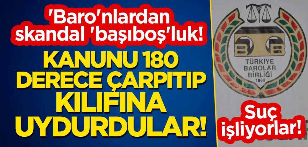'Baro'nlardan skandal 'başıboş'luk! Kanunu 180 derece çarpıtıp kılıfına uydurdular!