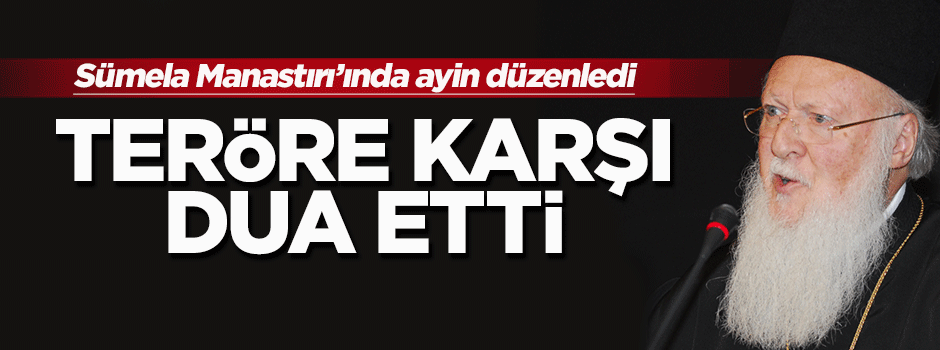 Bartholomeos teröre karşı dua etti